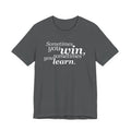 Motivational Tee — “Sometimes you win, sometimes you learn” Inspirational Shirt