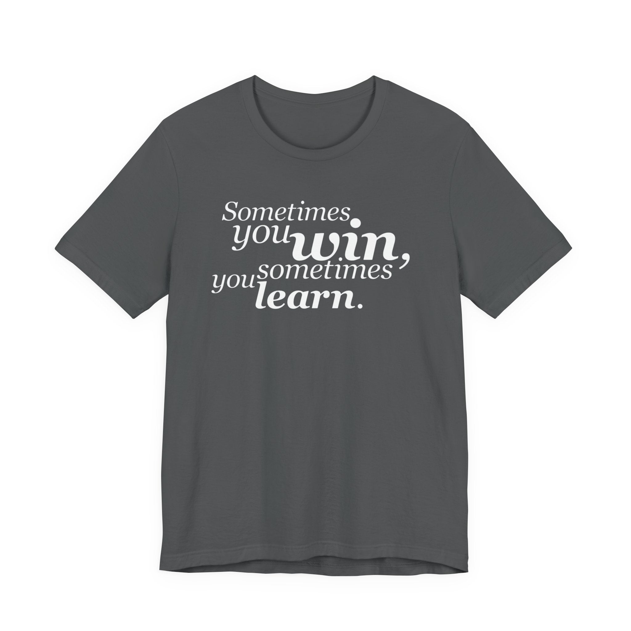 Motivational Tee — “Sometimes you win, sometimes you learn” Inspirational Shirt
