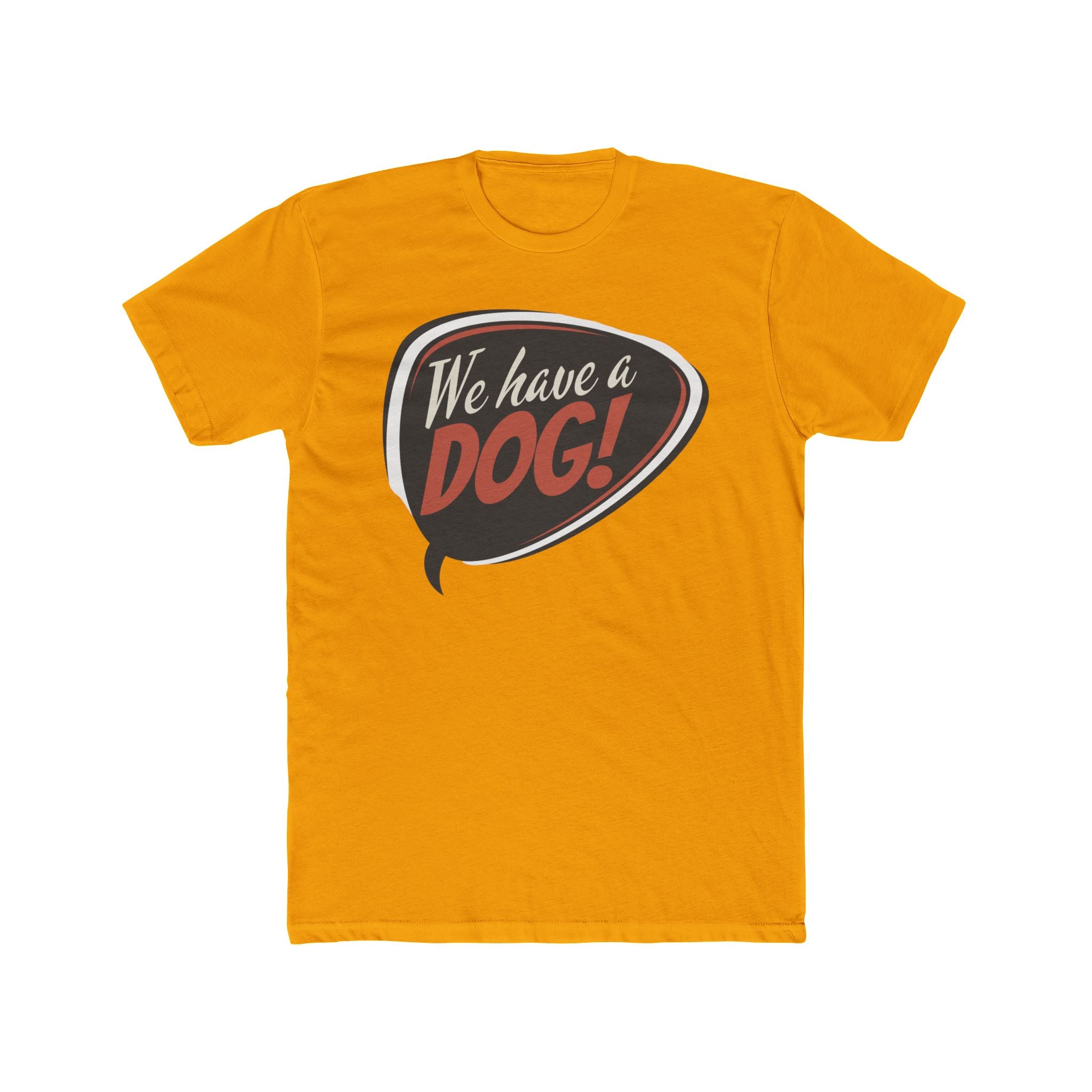 We Have a Dog! T-Shirt – Retro Speech Bubble Dog Lover Tee