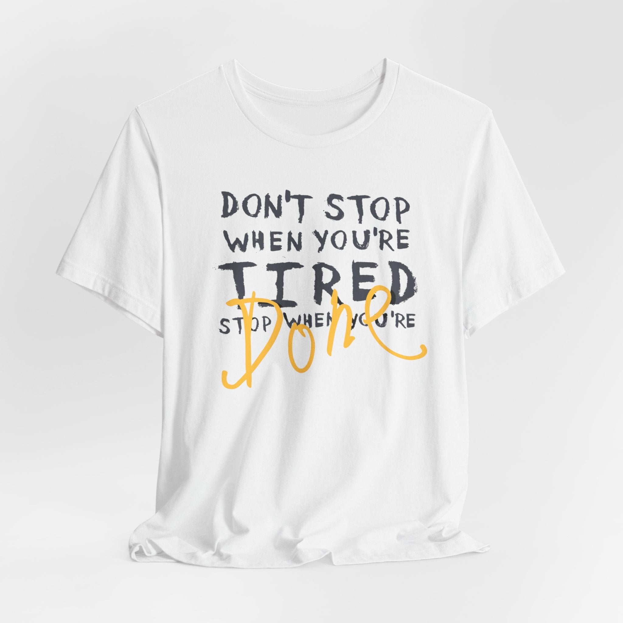 Motivational Tee - "Don't Stop When You're Tired, Stop When You're Done" Inspirational Workout Shirt