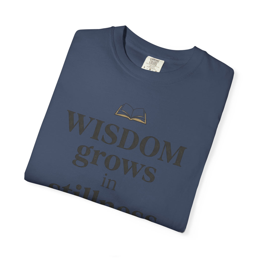Wisdom Grows in Stillness T-Shirt