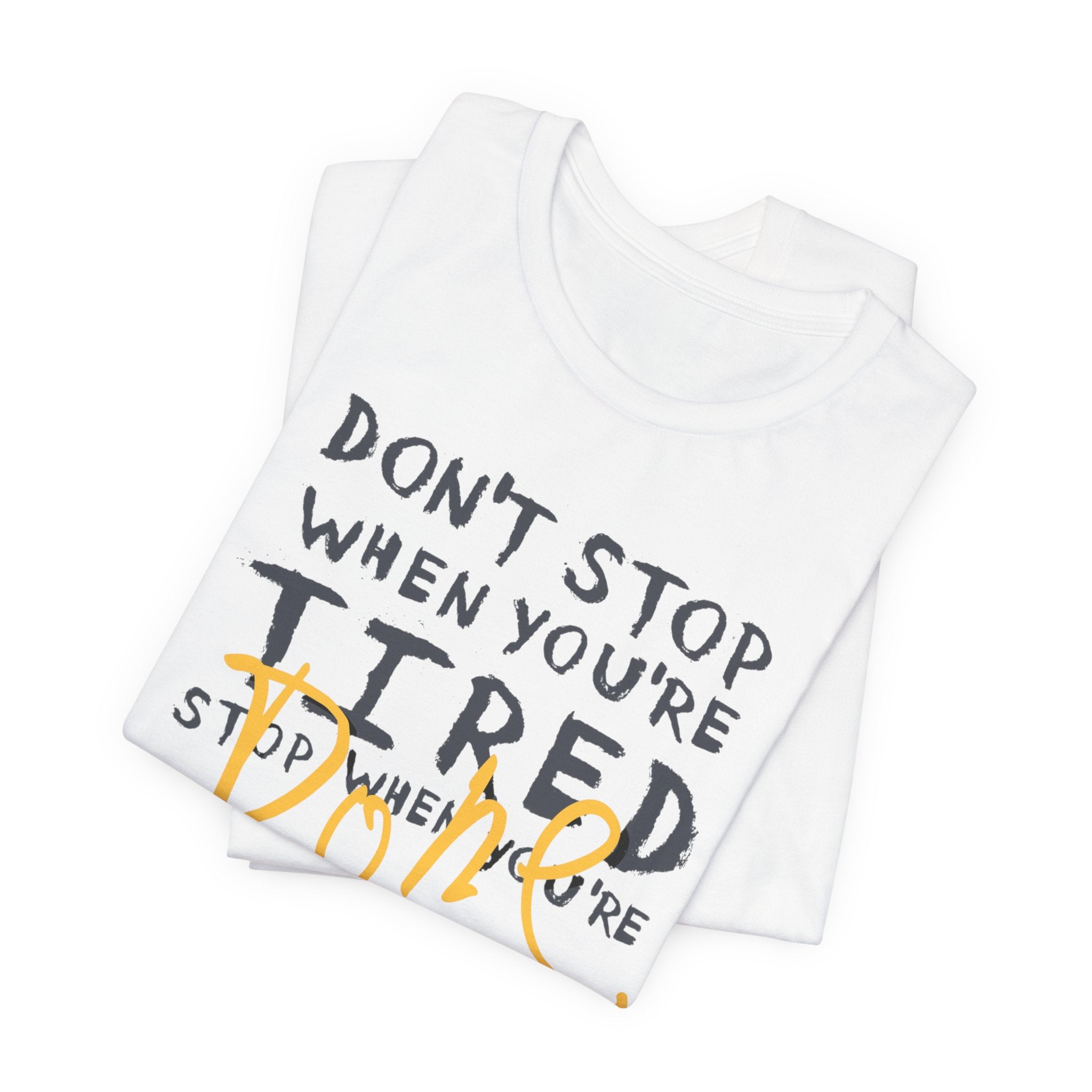 Motivational Tee - "Don't Stop When You're Tired, Stop When You're Done" Inspirational Workout Shirt
