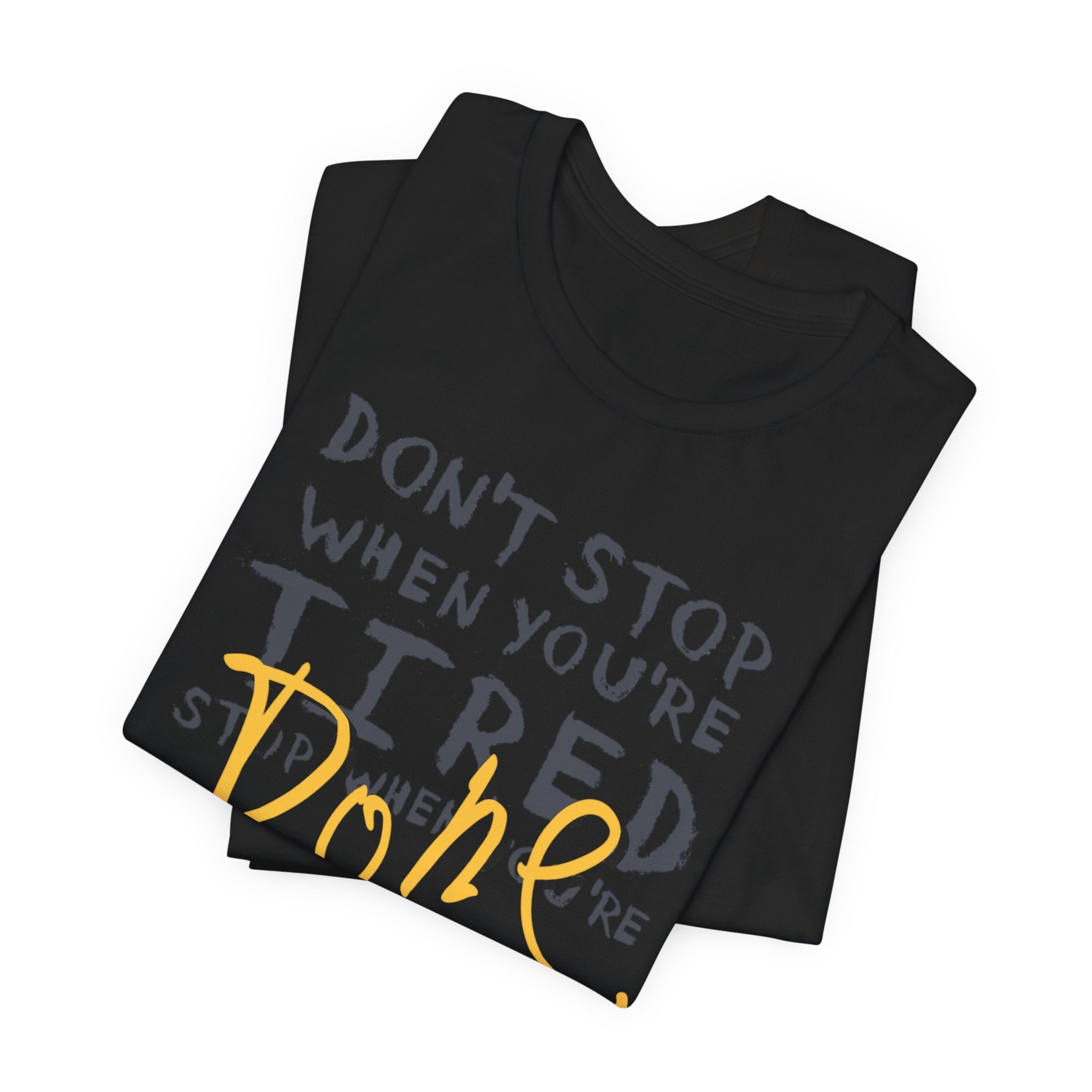 Motivational Tee - "Don't Stop When You're Tired, Stop When You're Done" Inspirational Workout Shirt