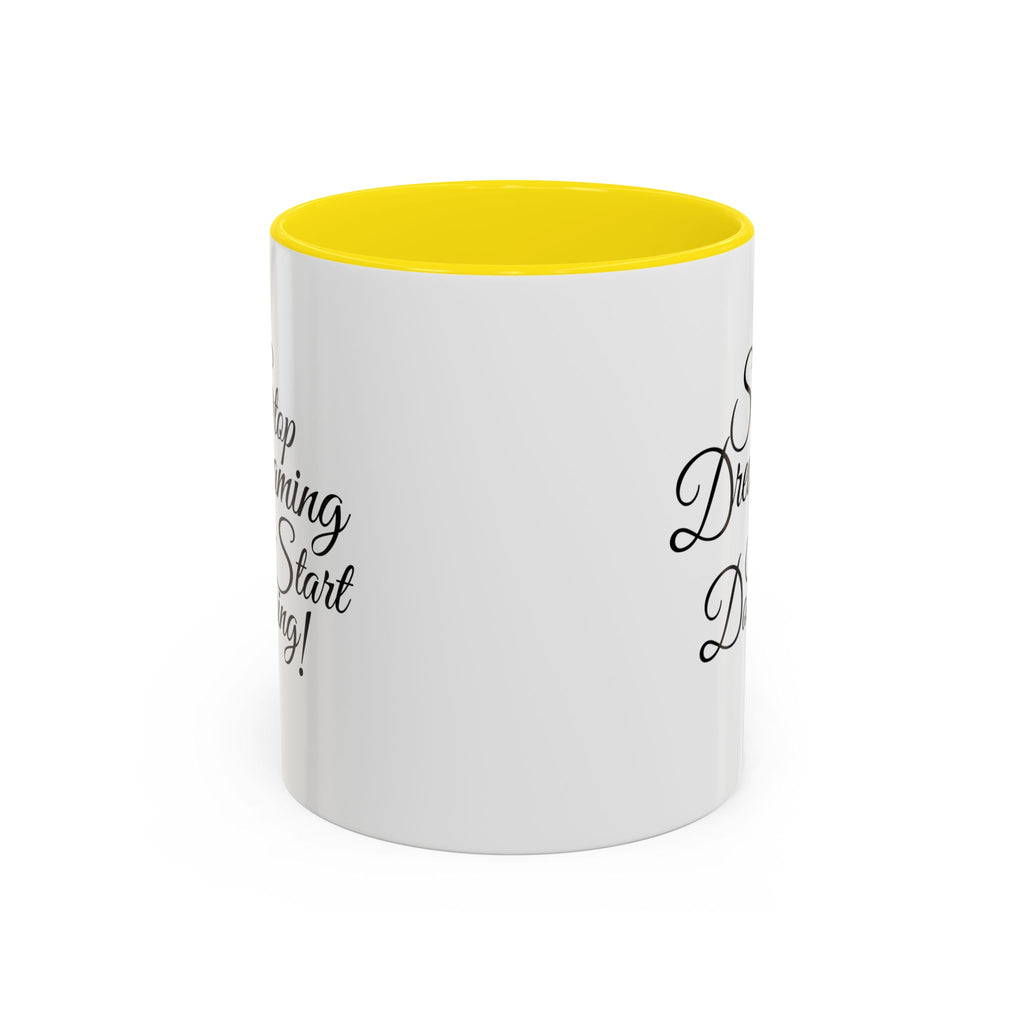 Stop Dreaming Start Doing! Accent Coffee Mug — Motivational 11/15oz