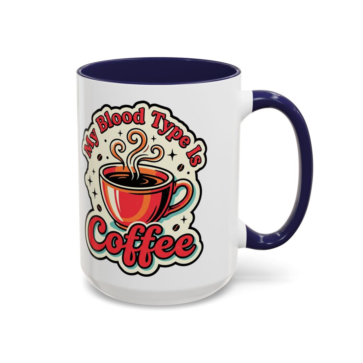 Coffee Mug - "My Blood Type Is Coffee" Accent Ceramic Mug (11oz & 15oz)