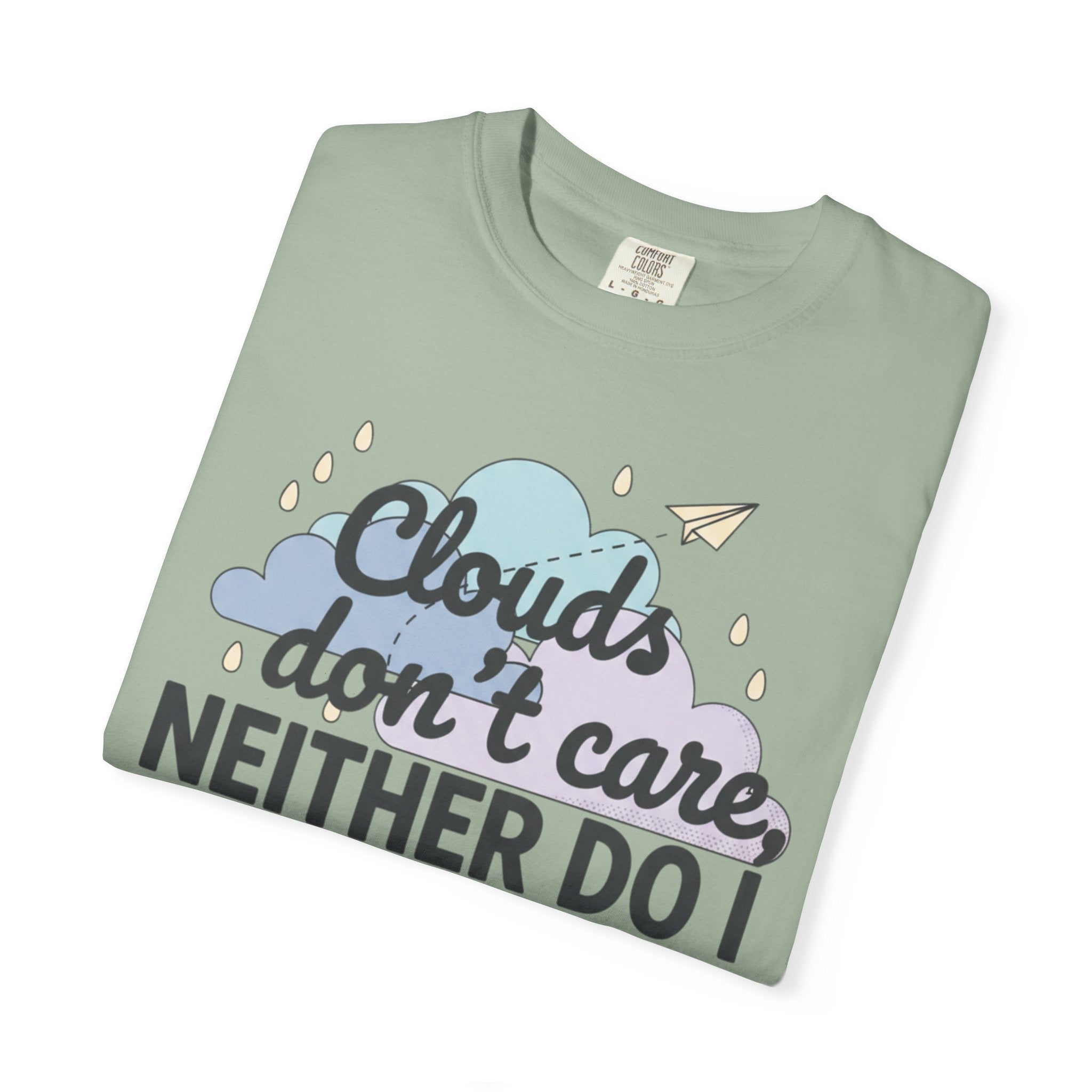 Clouds don't care neither do I T-shirt | Cloud Graphic Tee