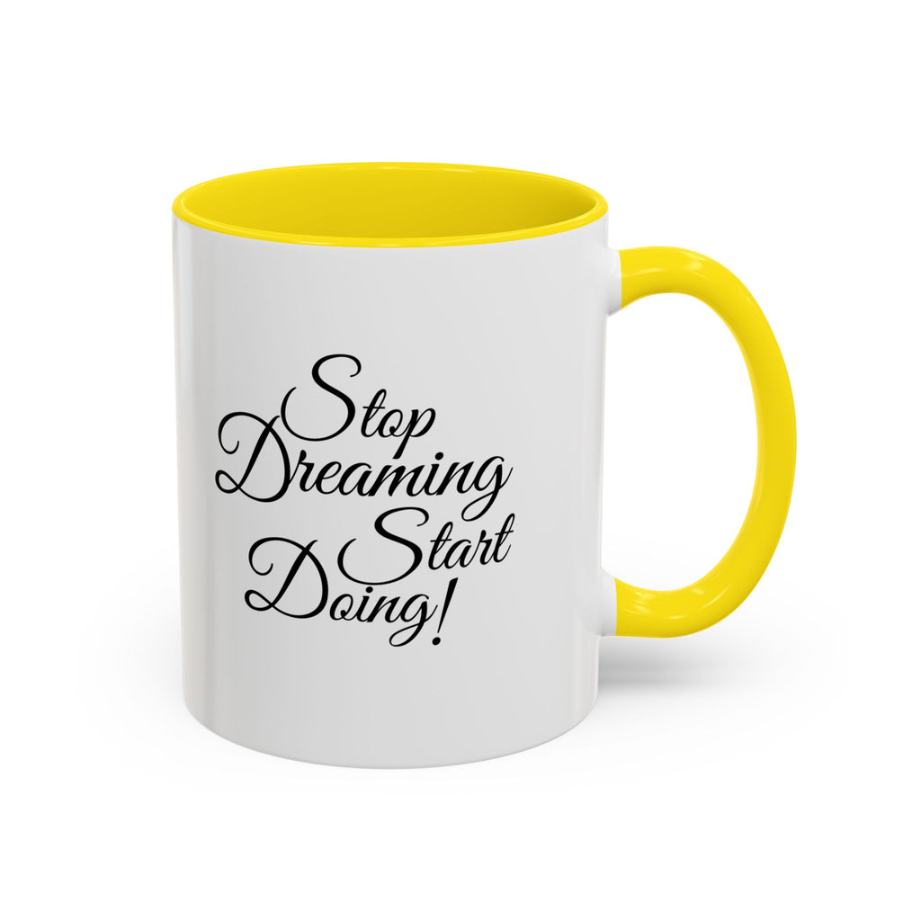 Stop Dreaming Start Doing! Accent Coffee Mug — Motivational 11/15oz