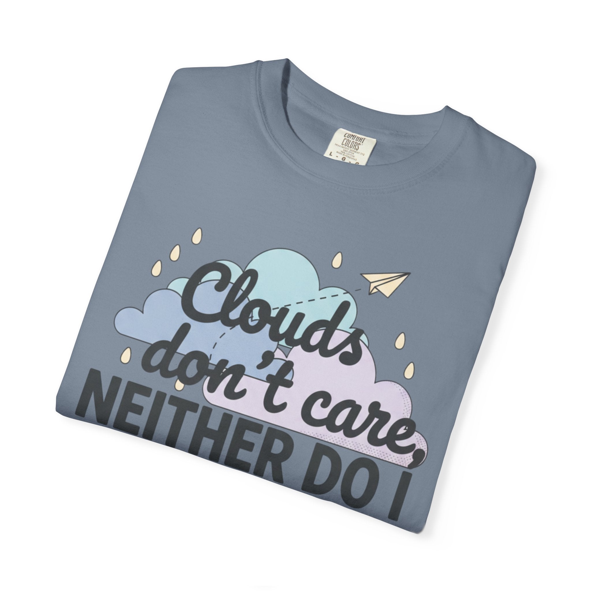 Clouds don't care neither do I T-shirt | Cloud Graphic Tee