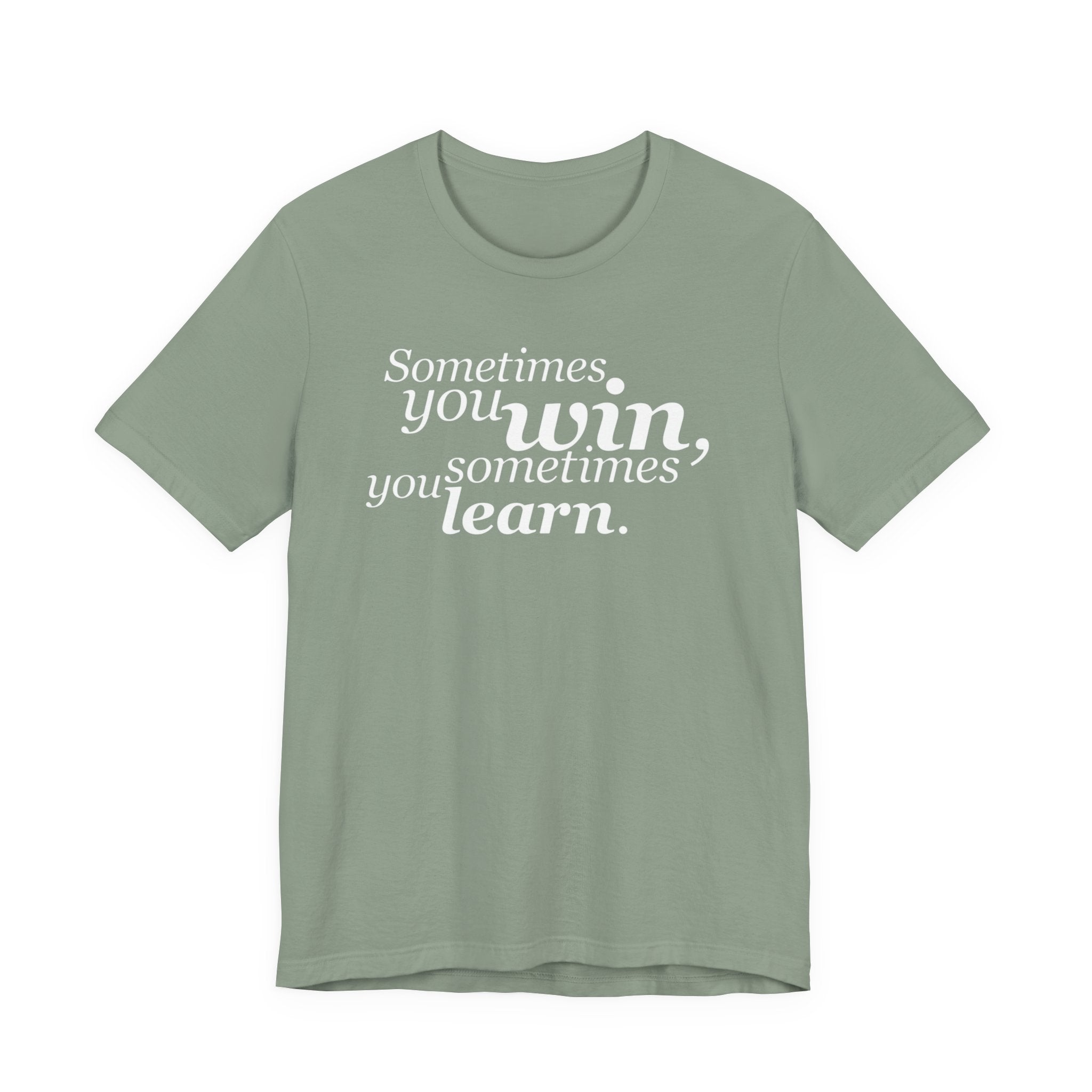Motivational Tee — “Sometimes you win, sometimes you learn” Inspirational Shirt