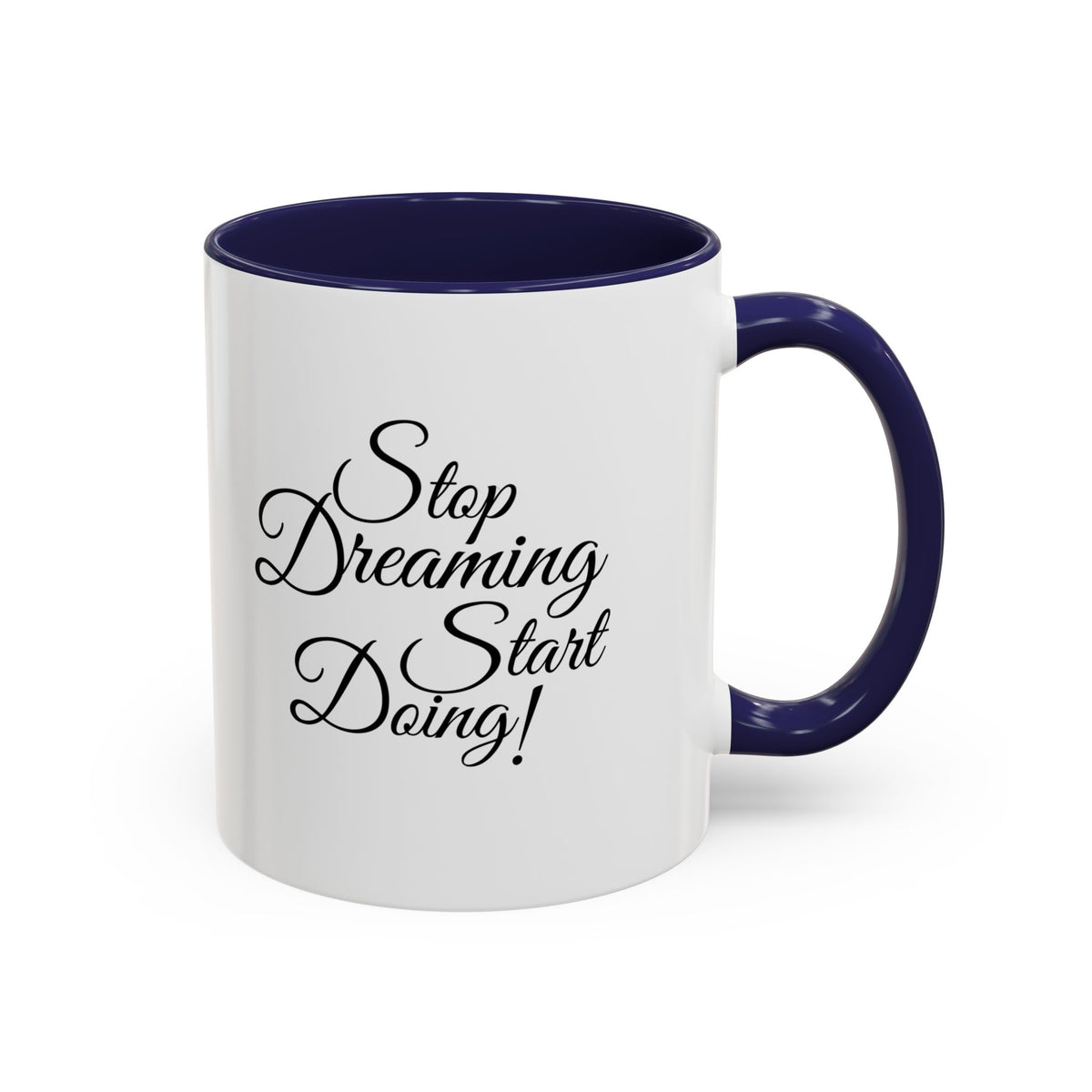 Stop Dreaming Start Doing! Accent Coffee Mug — Motivational 11/15oz