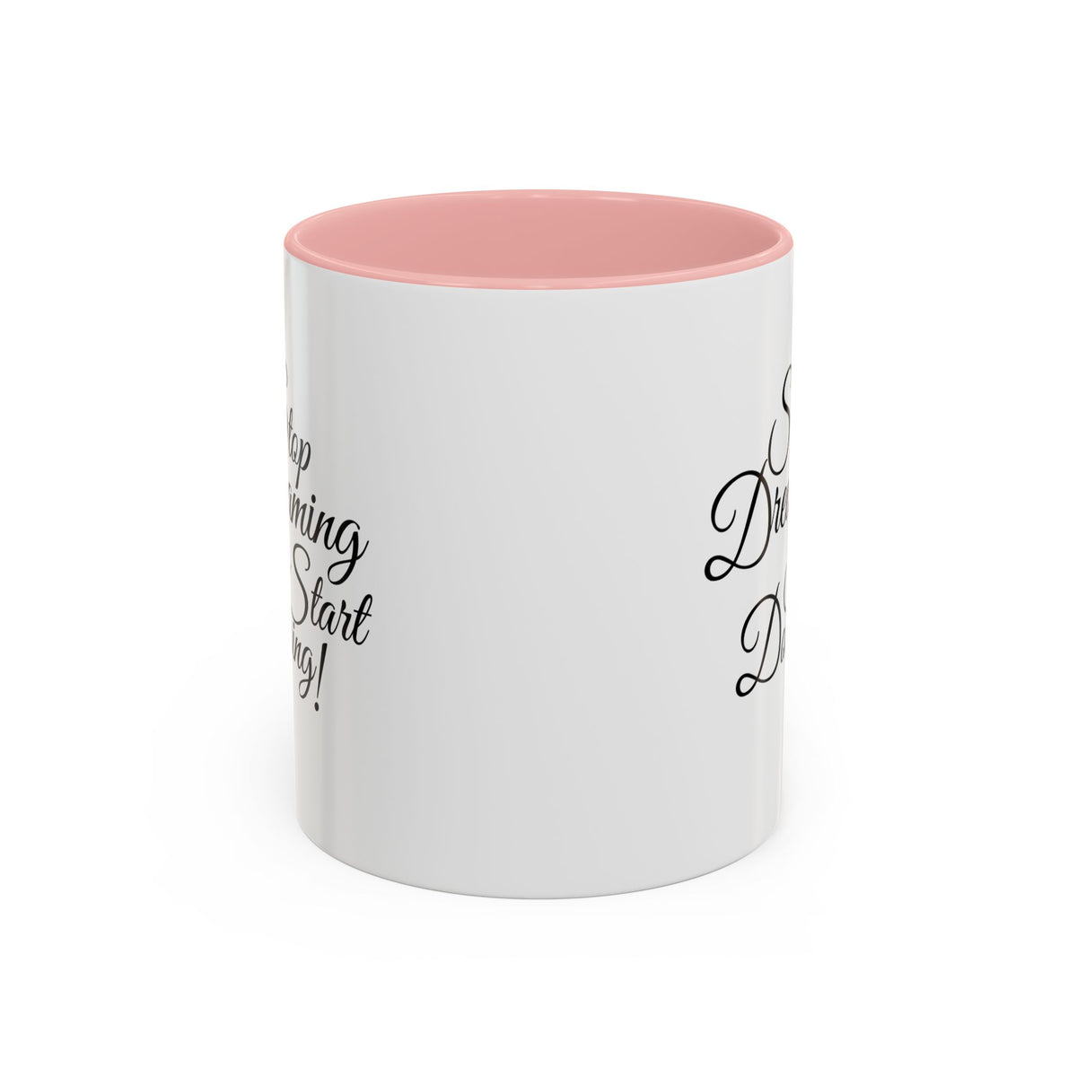 Stop Dreaming Start Doing! Accent Coffee Mug — Motivational 11/15oz