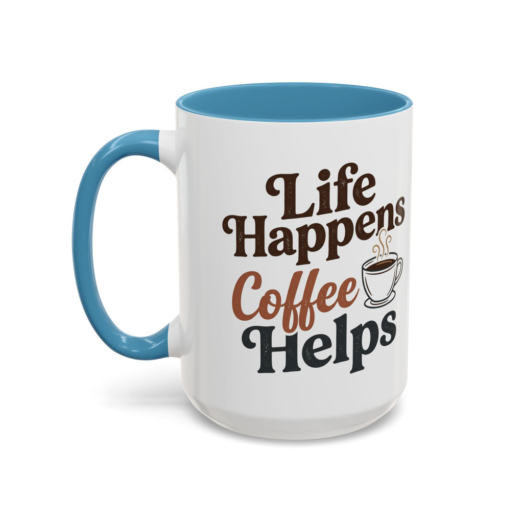 Coffee Mug — "Life Happens, Coffee Helps" Accent Ceramic Mug (11/15oz)