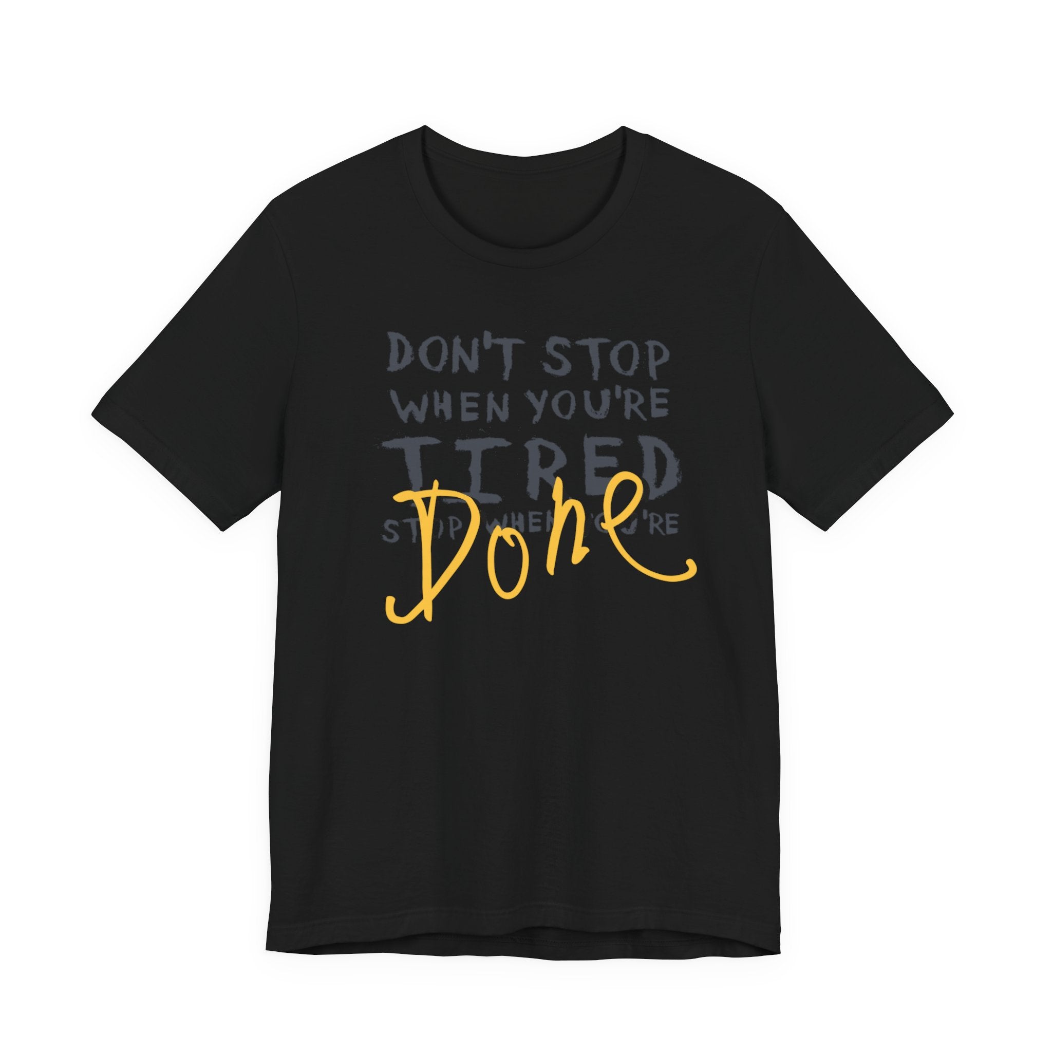 Motivational Tee - "Don't Stop When You're Tired, Stop When You're Done" Inspirational Workout Shirt