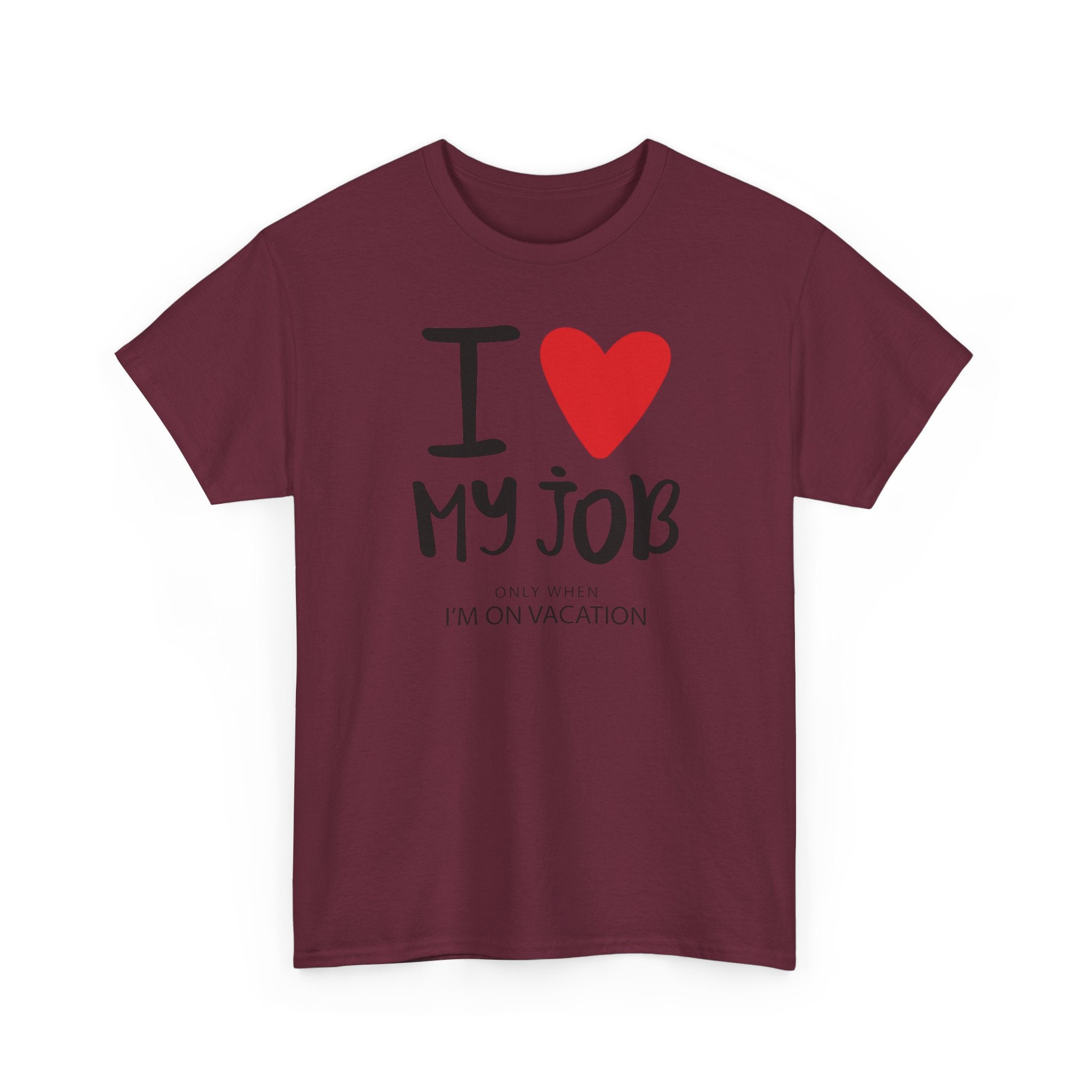I  My Job (Only When I’m On Vacation) T-Shirt – Funny Work Vacation Tee