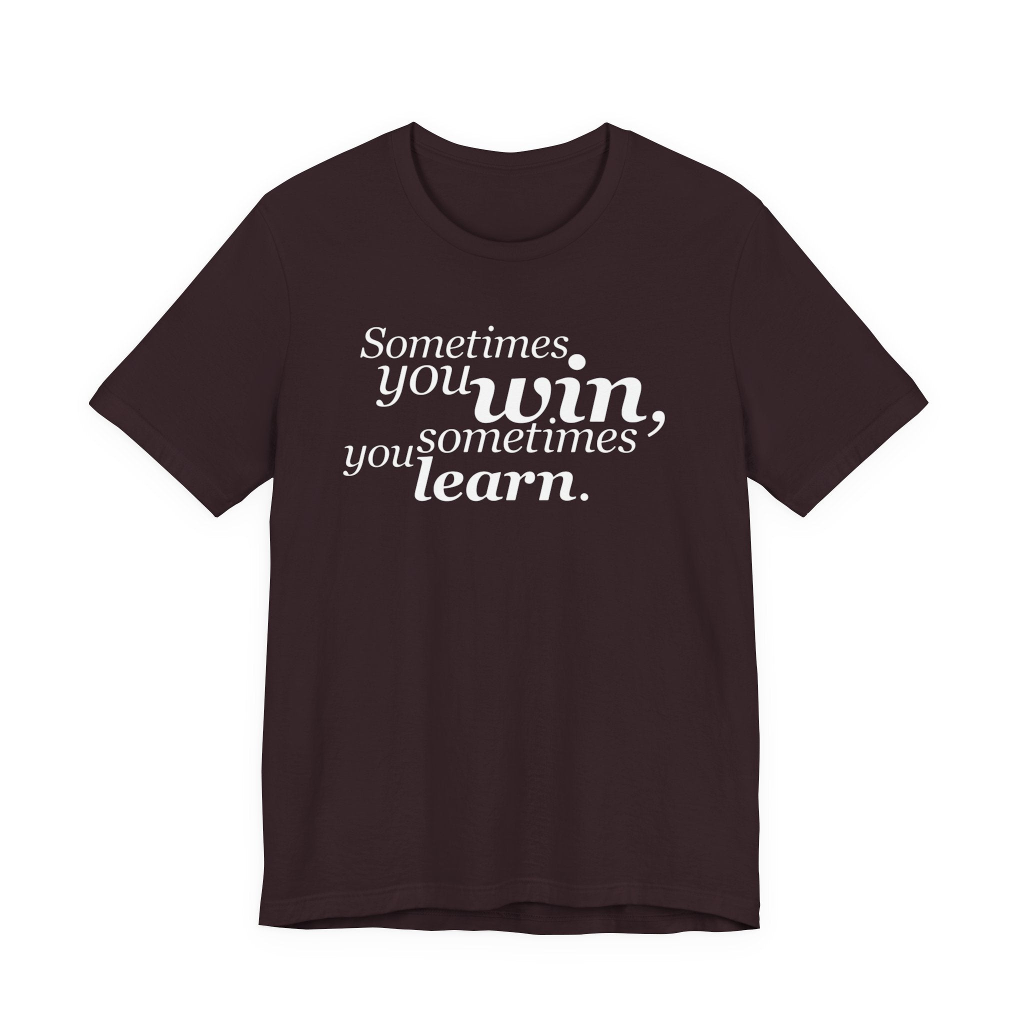 Motivational Tee — “Sometimes you win, sometimes you learn” Inspirational Shirt