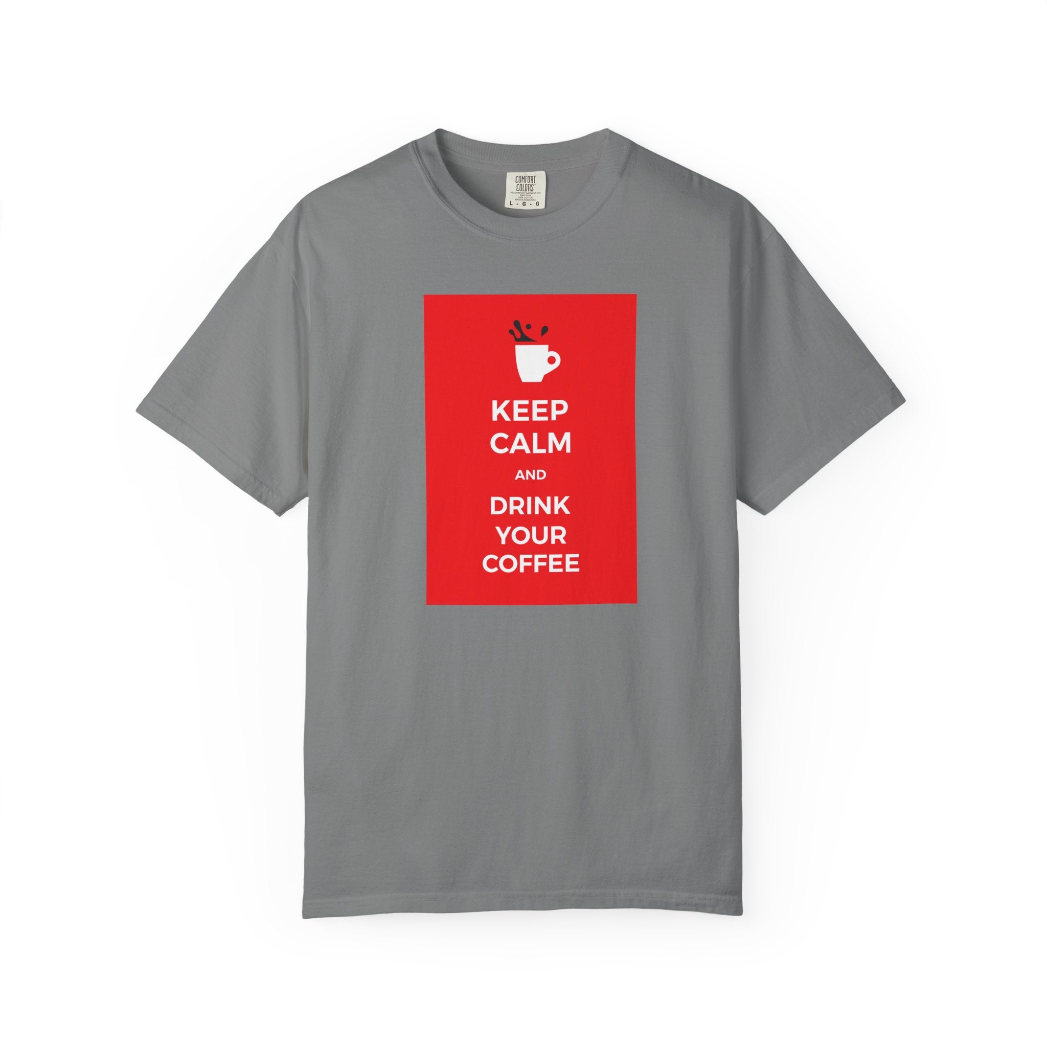 Keep Calm and Drink Your Coffee T-Shirt