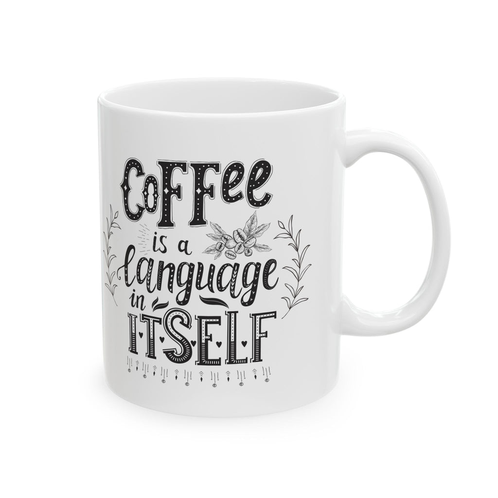 Coffee Mug - "Coffee Is My Language" Ceramic Tea Cup, Funny Morning Gift for Coffee Lovers