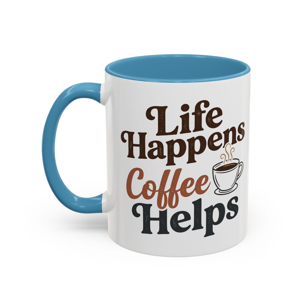 Coffee Mug — "Life Happens, Coffee Helps" Accent Ceramic Mug (11/15oz)