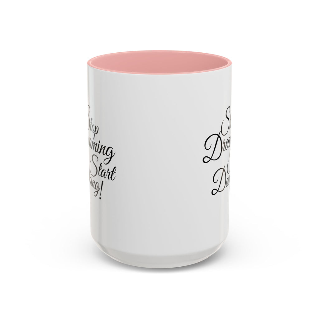 Stop Dreaming Start Doing! Accent Coffee Mug — Motivational 11/15oz