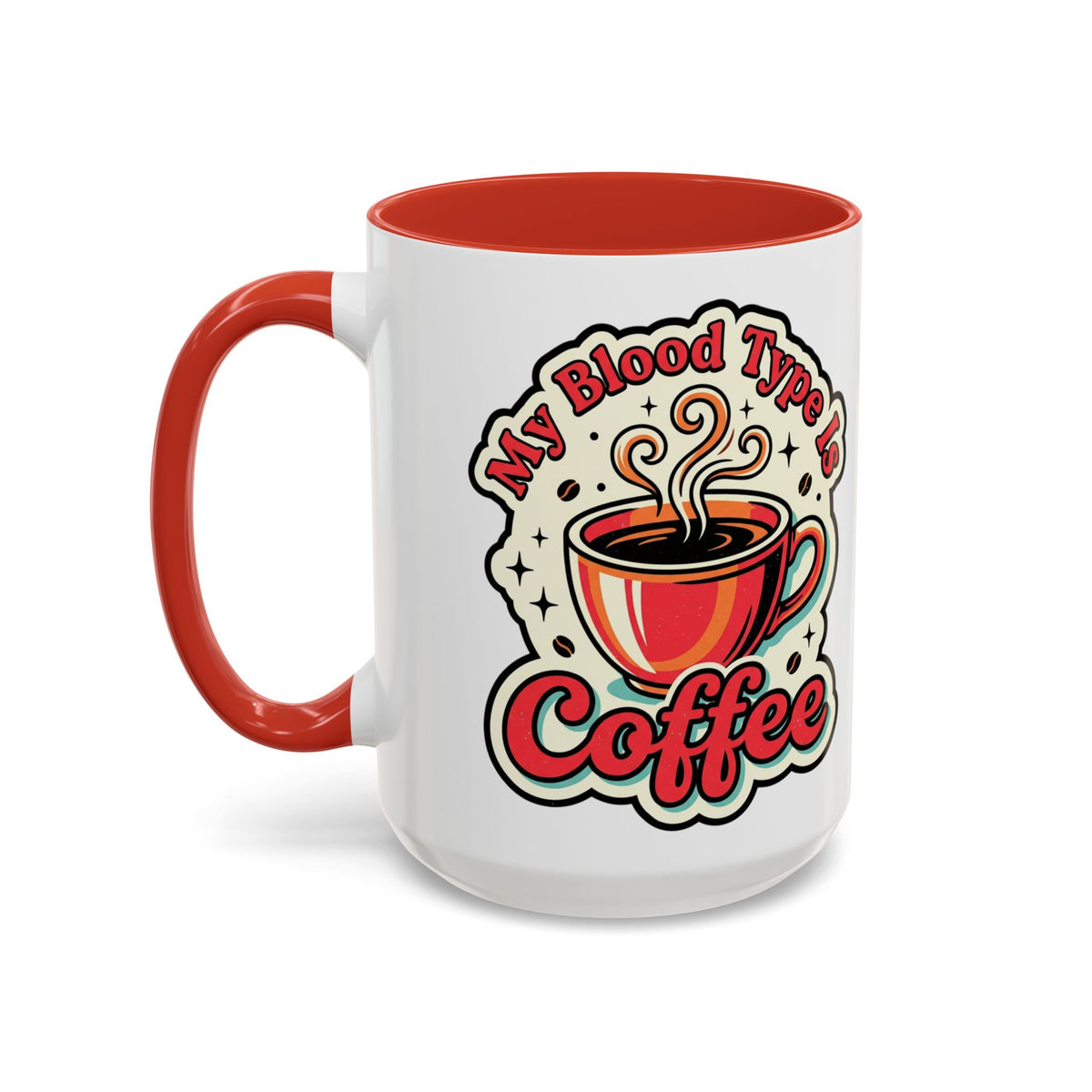 Coffee Mug - "My Blood Type Is Coffee" Accent Ceramic Mug (11oz & 15oz)