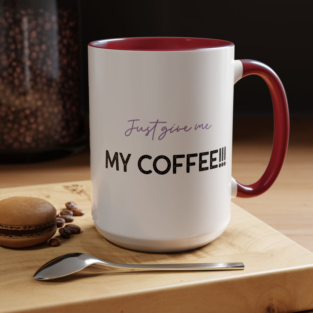 Just Give Me My Coffee!!! Accent Mug — Panda Coffee Lover Gift (11/15oz)