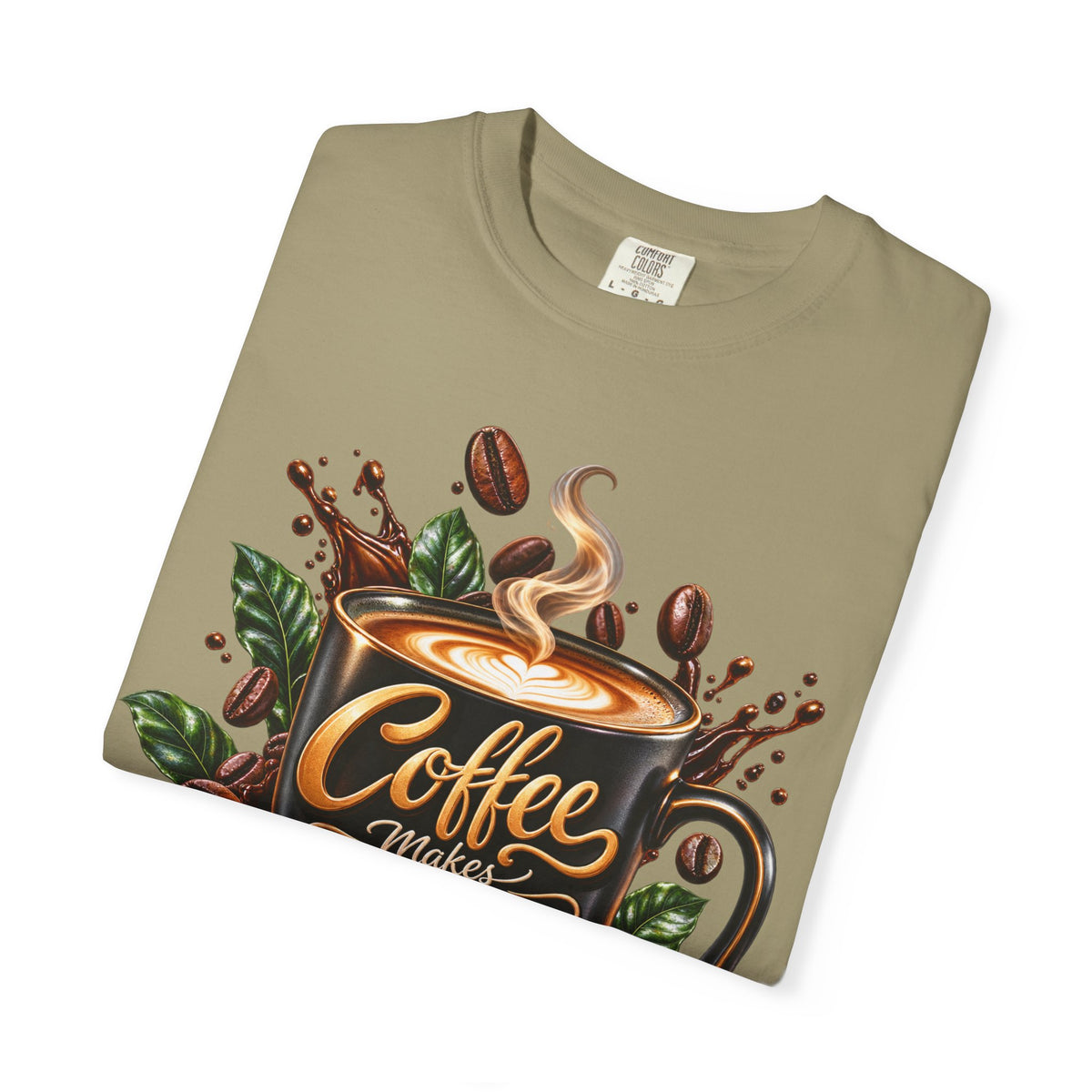 Coffee Makes Everything Better T-Shirt