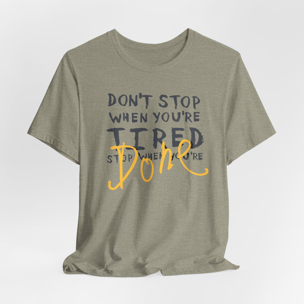Motivational Tee - "Don't Stop When You're Tired, Stop When You're Done" Inspirational Workout Shirt