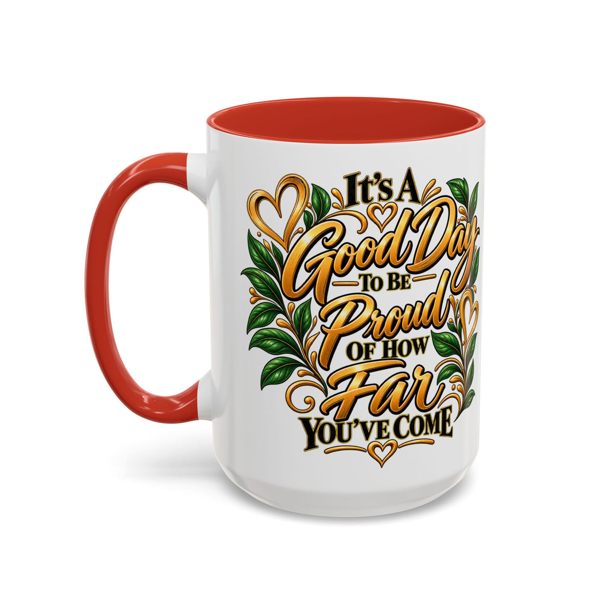 Accent Coffee Mug — "It's a Good Day to Be Proud of How Far You’ve Come" Inspirational Ceramic Mug