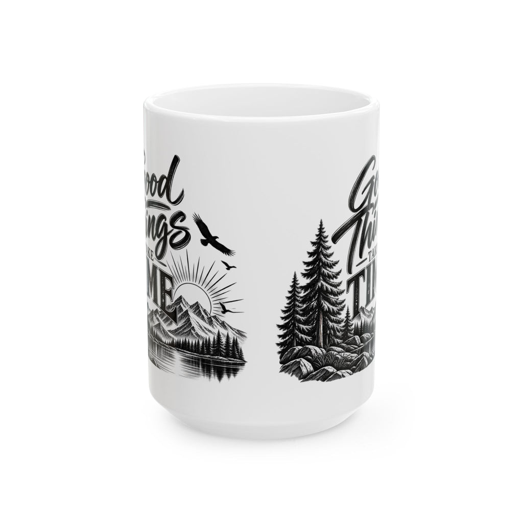 Ceramic Mug - 'Good Things Take Time' Mountain & Forest Coffee Cup (11oz, 15oz)