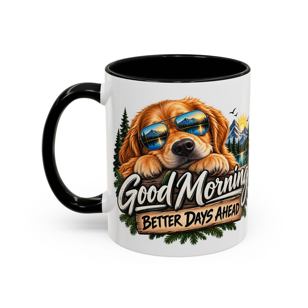 Good Morning Dog Coffee Mug — 'Good Morning, Better Days Ahead' Accent Mug