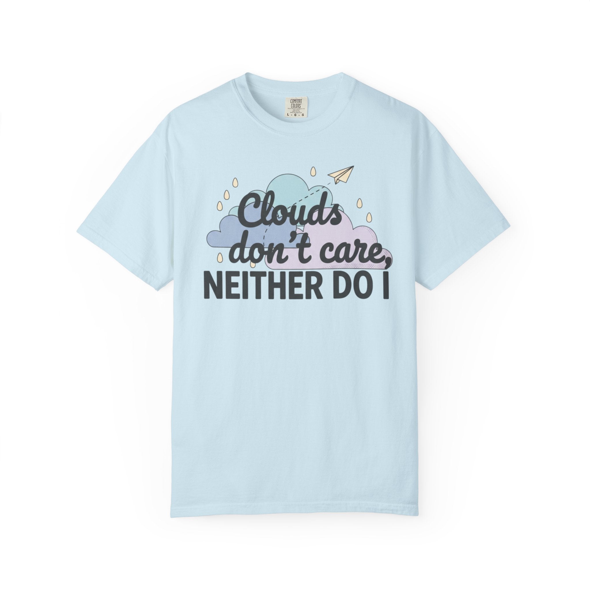 Clouds don't care neither do I T-shirt | Cloud Graphic Tee