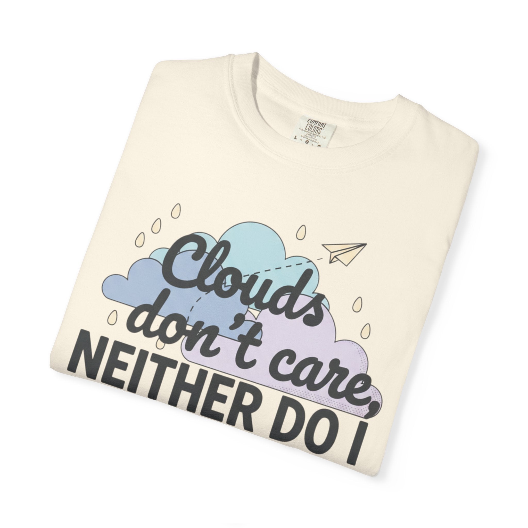 Clouds don't care neither do I T-shirt | Cloud Graphic Tee