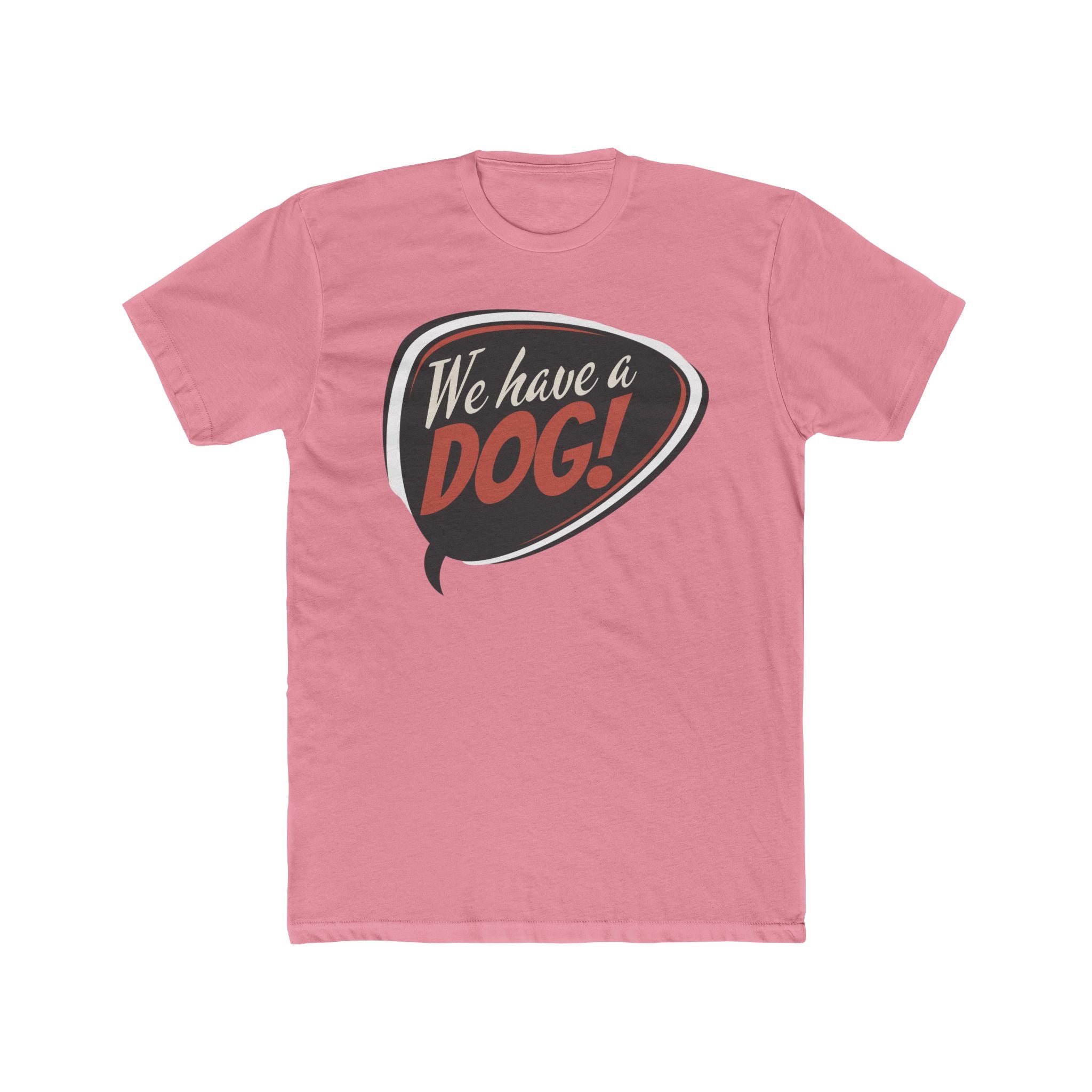 We Have a Dog! T-Shirt – Retro Speech Bubble Dog Lover Tee