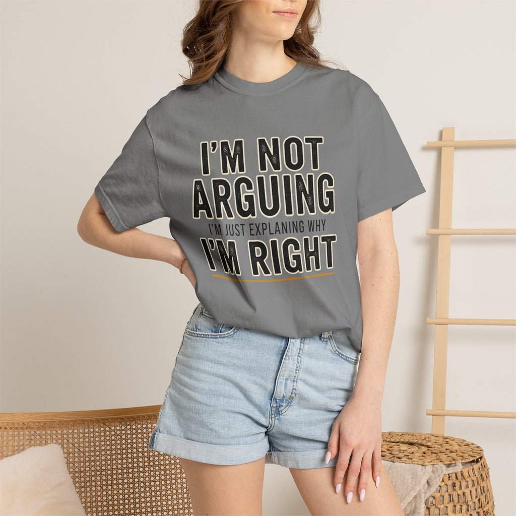 I'm Not Arguing I'm Right T-shirt | Funny Quote Tee