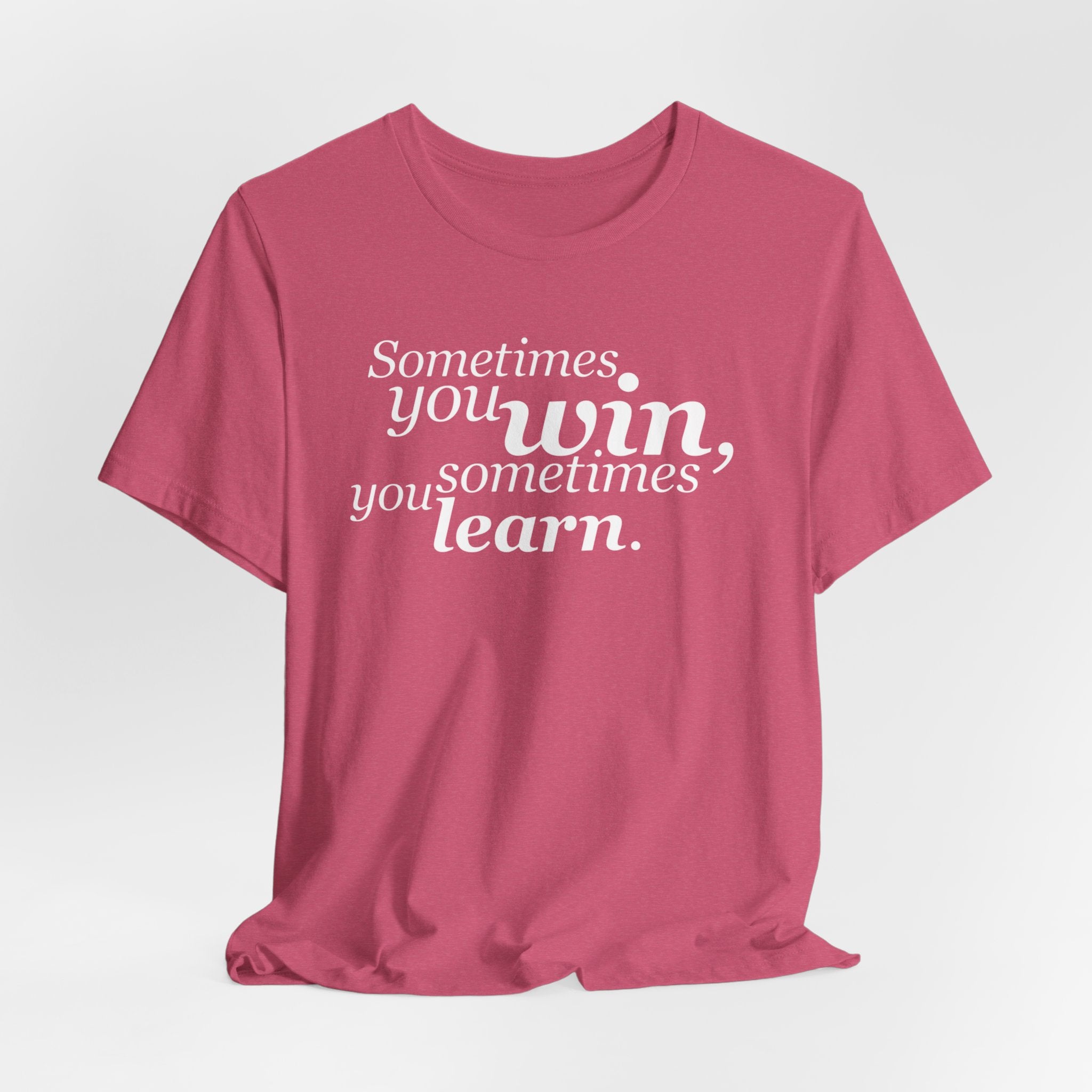 Motivational Tee — “Sometimes you win, sometimes you learn” Inspirational Shirt