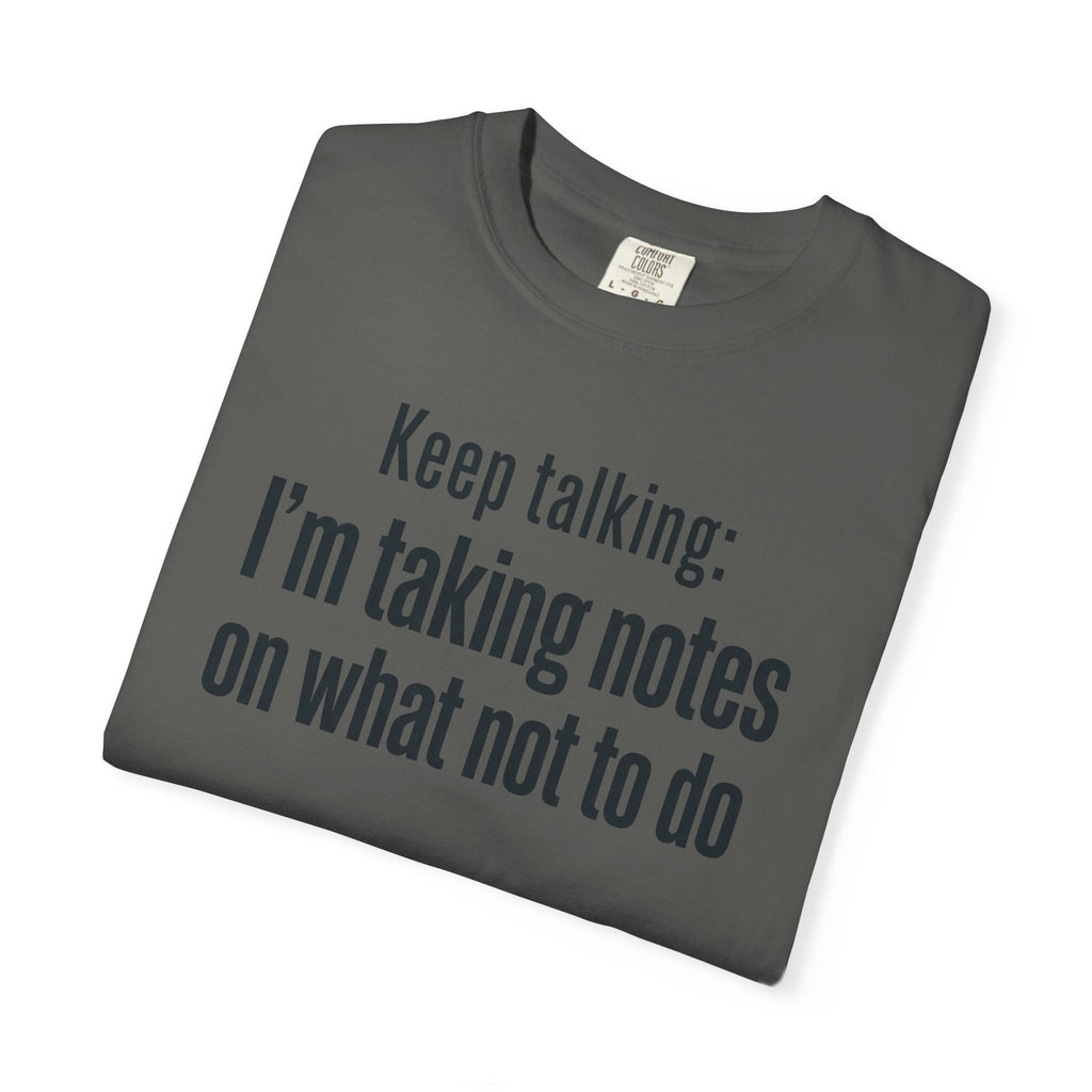 Taking Notes on What Not to Do T-Shirt