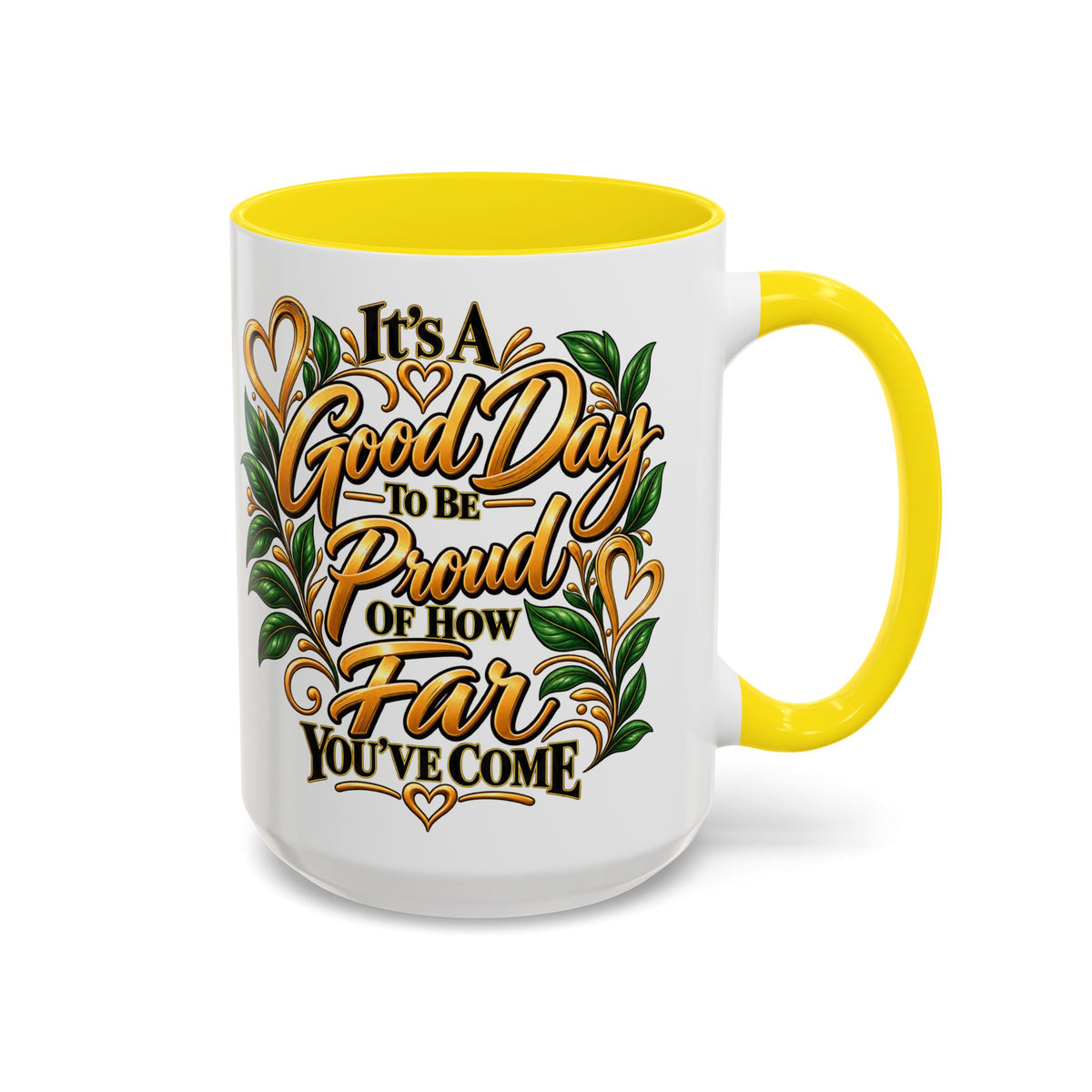 Accent Coffee Mug — "It's a Good Day to Be Proud of How Far You’ve Come" Inspirational Ceramic Mug