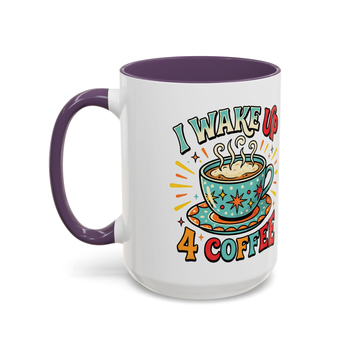 Coffee Mug — "I Wake Up 4 Coffee" Accent Ceramic Mug (11/15oz)