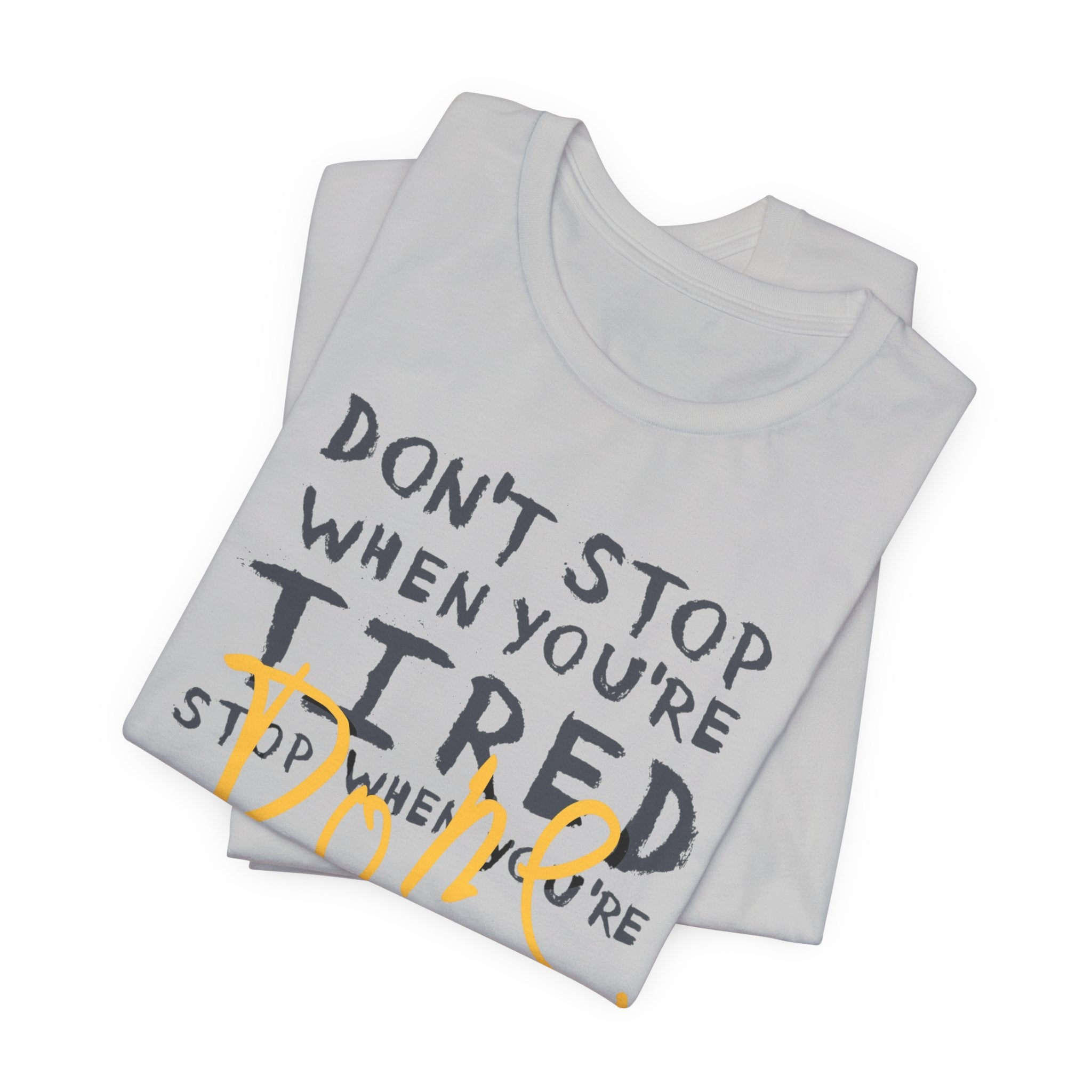 Motivational Tee - "Don't Stop When You're Tired, Stop When You're Done" Inspirational Workout Shirt