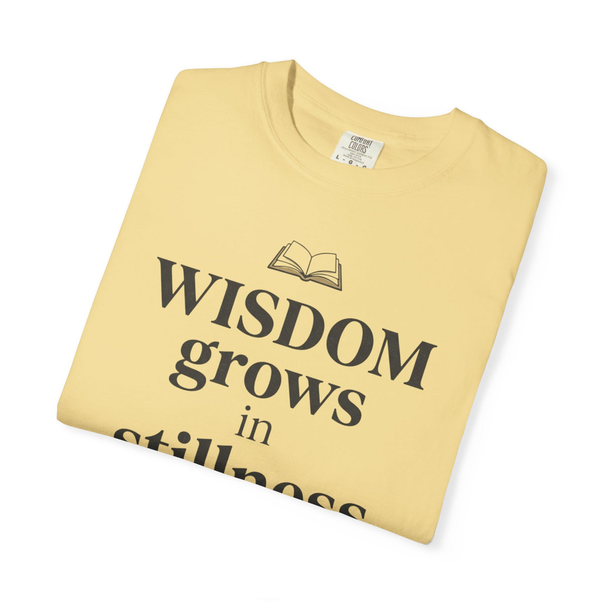 Wisdom Grows in Stillness T-Shirt