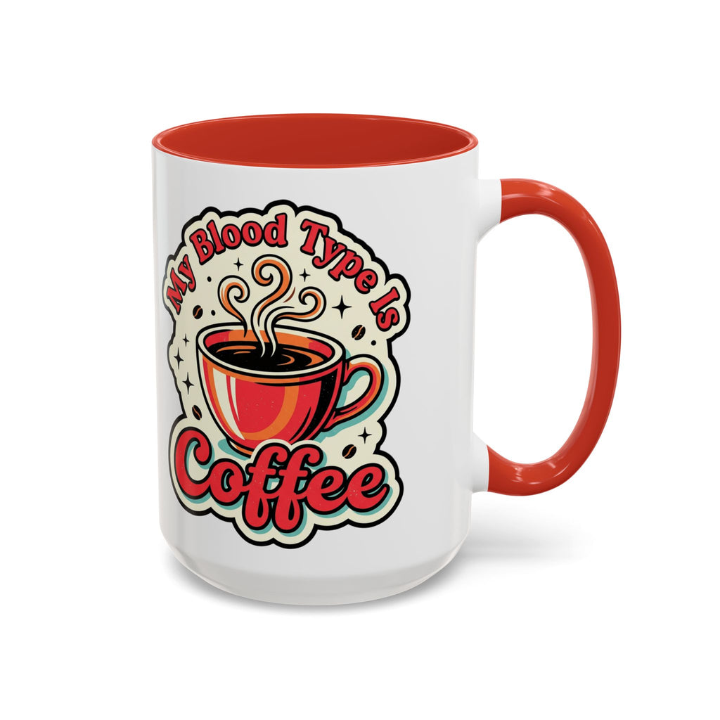 Coffee Mug - "My Blood Type Is Coffee" Accent Ceramic Mug (11oz & 15oz)