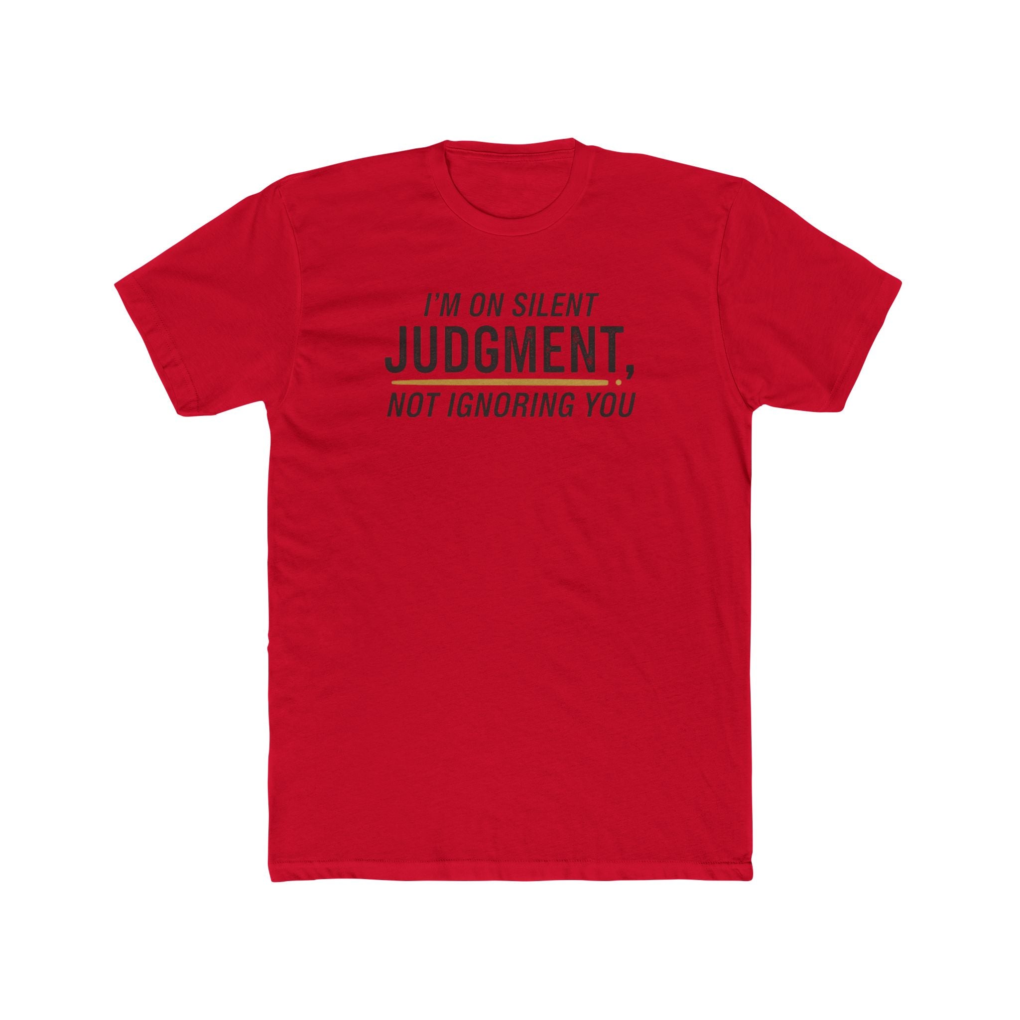 I'm On Silent Judgment Not Ignoring You Tee | Funny Sarcastic Shirt