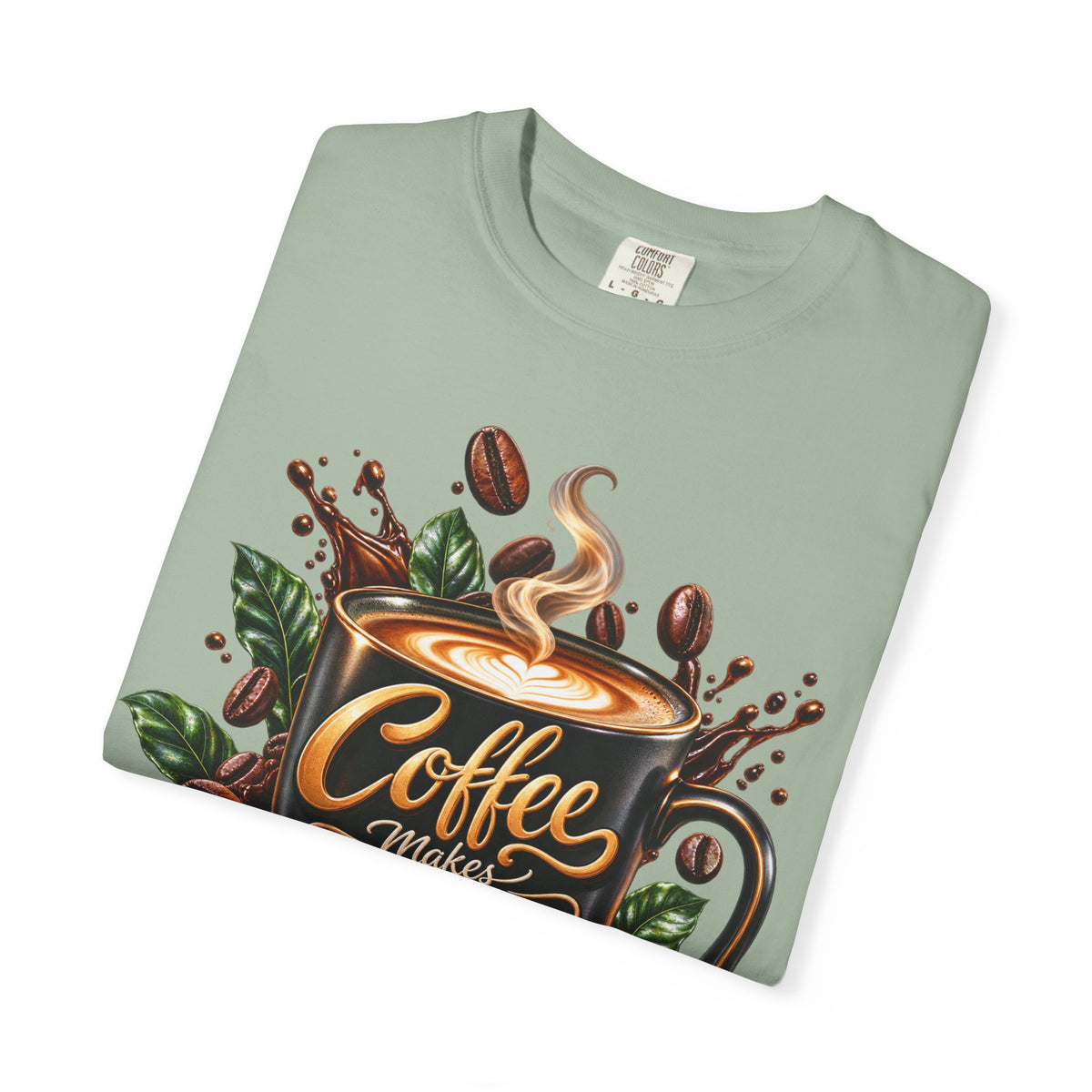 Coffee Makes Everything Better T-Shirt