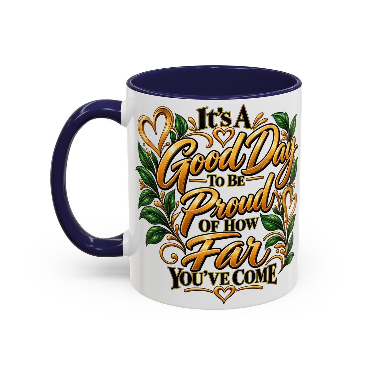 Accent Coffee Mug — "It's a Good Day to Be Proud of How Far You’ve Come" Inspirational Ceramic Mug