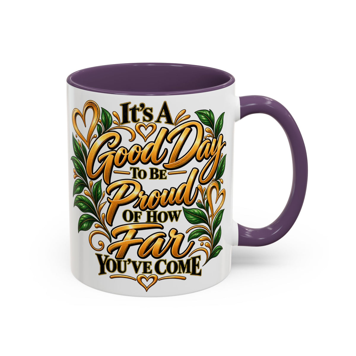 Accent Coffee Mug — "It's a Good Day to Be Proud of How Far You’ve Come" Inspirational Ceramic Mug
