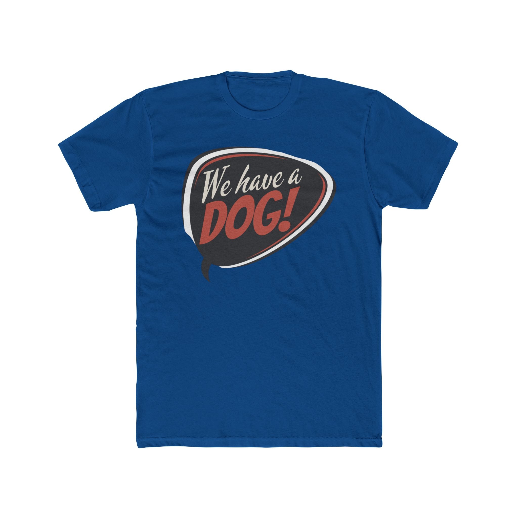 We Have a Dog! T-Shirt – Retro Speech Bubble Dog Lover Tee