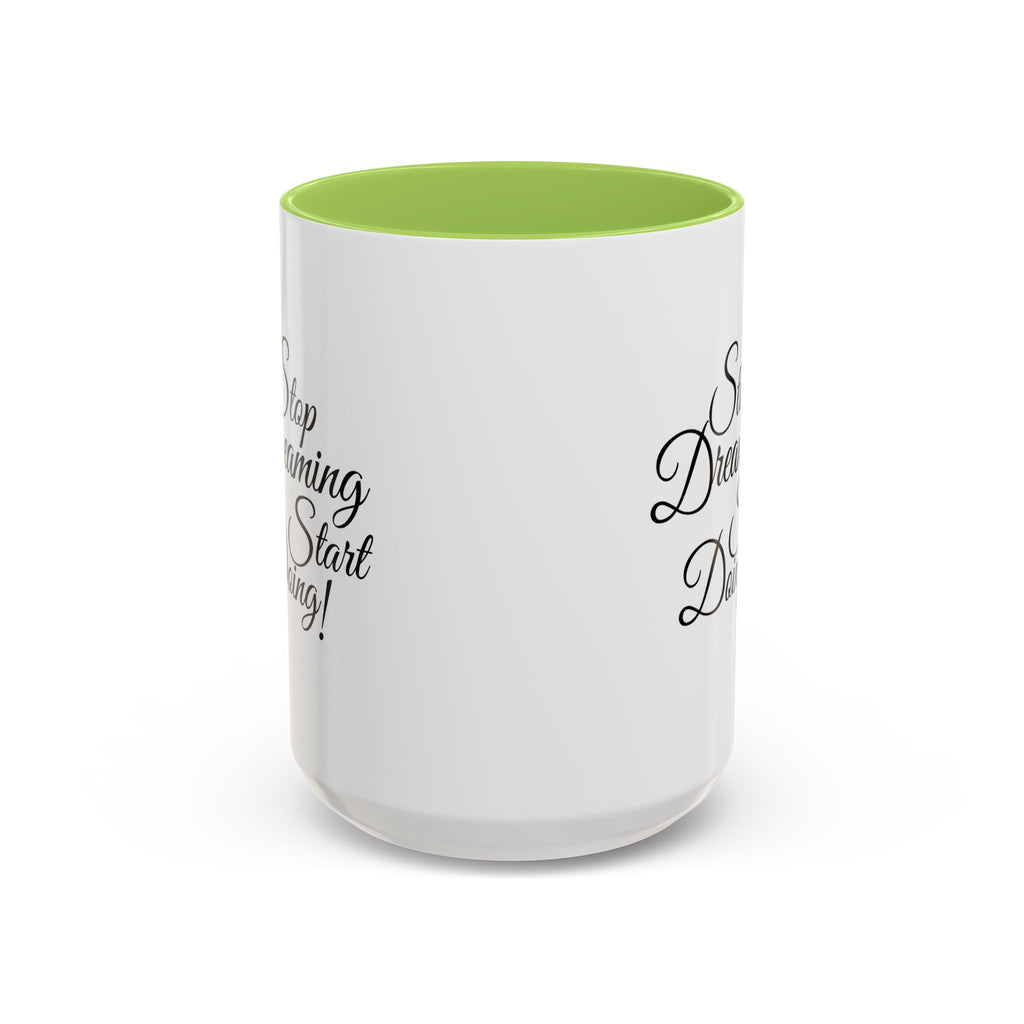 Stop Dreaming Start Doing! Accent Coffee Mug — Motivational 11/15oz
