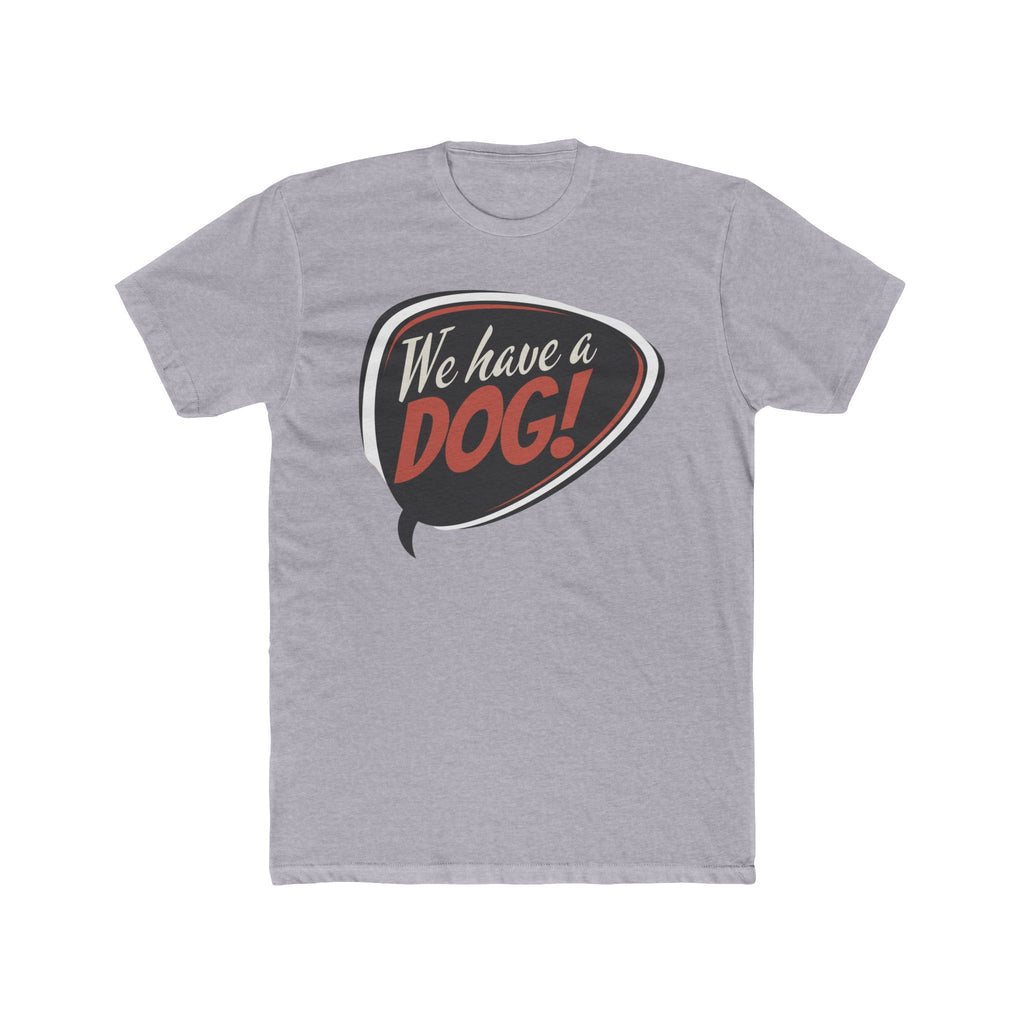 We Have a Dog! T-Shirt – Retro Speech Bubble Dog Lover Tee