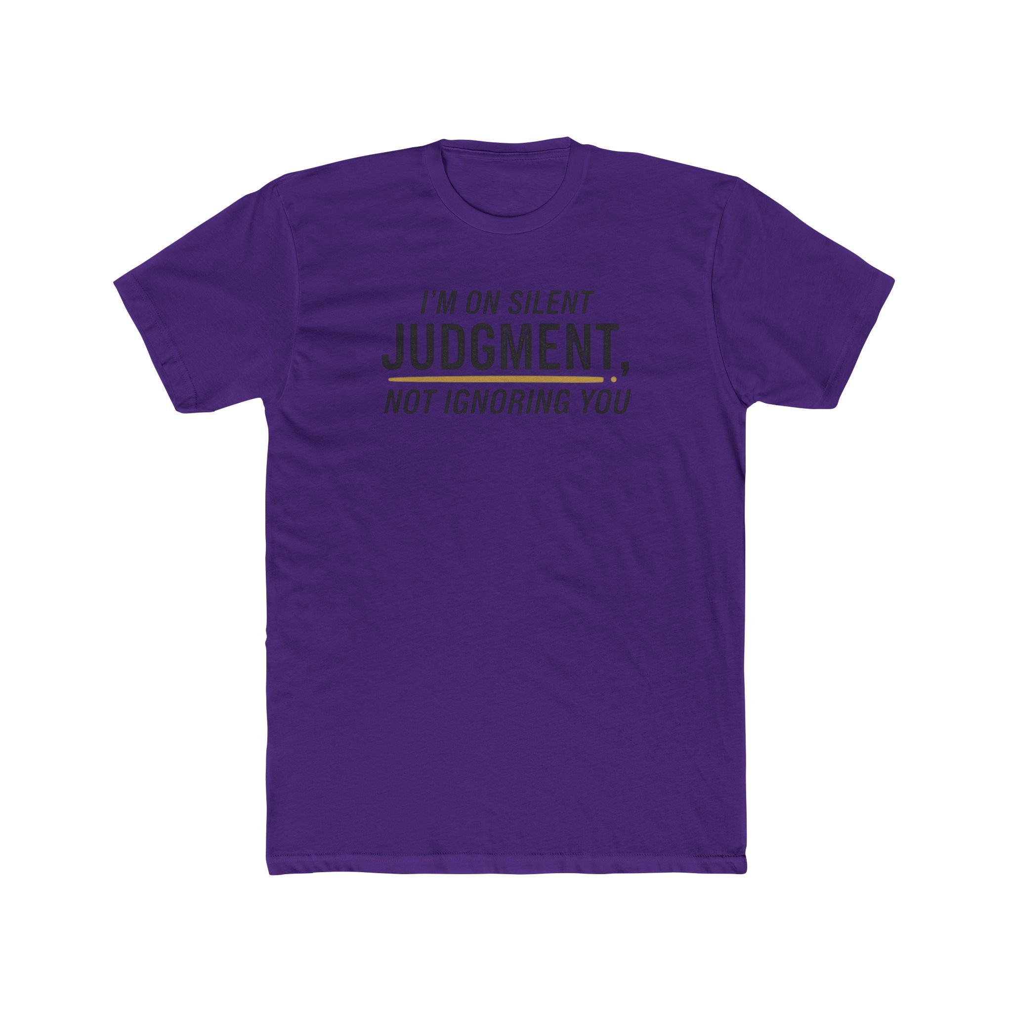 I'm On Silent Judgment Not Ignoring You Tee | Funny Sarcastic Shirt