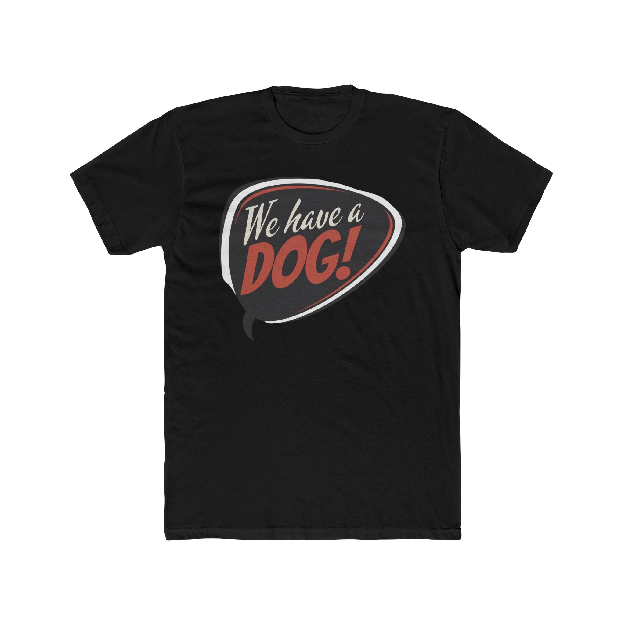 We Have a Dog! T-Shirt – Retro Speech Bubble Dog Lover Tee